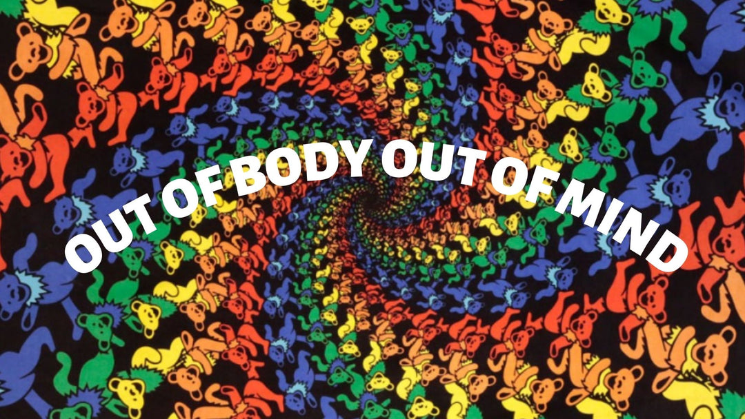 OUT OF BODY OUT OF MIND